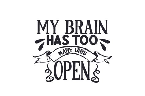 My Brain Has Too Many Tabs Open Svg Cut File By Creative Fabrica