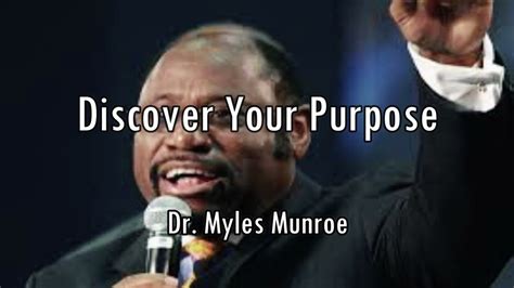 Dr Myles Munroe Discover Your Purpose Youtube
