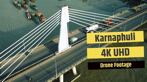 4k Drone Footage । Shah Amanat Bridge Over Karnaphuli River। কর্ণফুলী