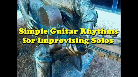 Simple Guitar Rhythms For Improvising Solos Youtube