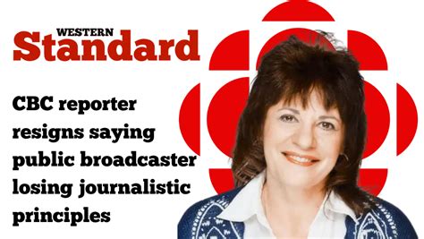 cbc reporter resigns says public broadcaster losing journalistic principles