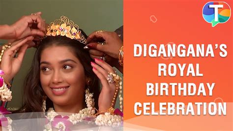 Digangana Suryavanshi Turns Princess On Her 22nd Birthday Celebration