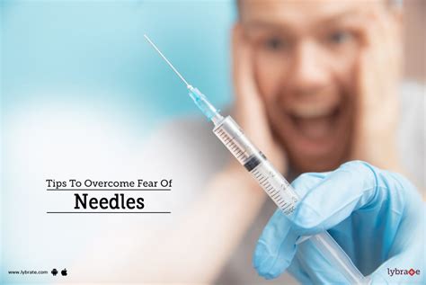 tips to overcome fear of needles by dr garima lybrate