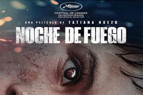 Noche De Fuego La Aclamada Película Mexicana Llegó A Los Cines E