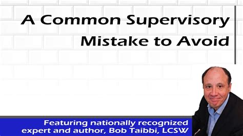 A Common Supervisory Mistake To Avoid Youtube