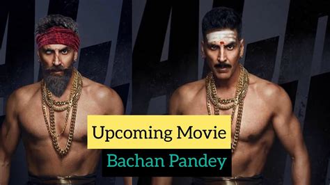 Akshay Kumar New Upcoming Movie Poster 2021 Bachan Pandey Youtube