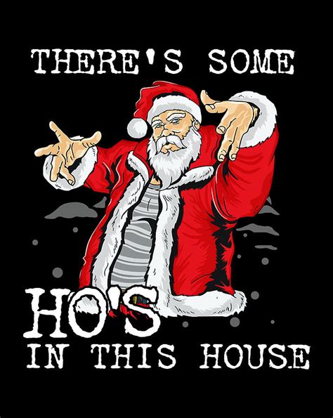 Theres Some Ho Ho Hos In This House Christmas Santa Claus Digital Art By Sue Mei Koh