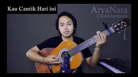 Kau cantik hari ini lobow chord lirik подробнее. Chord Gampang (Kau Cantik Hari Ini - Lobow) by Arya Nara (Tutorial) - YouTube