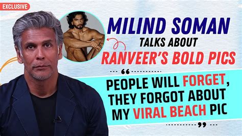 Milind Soman S Honest Reply On The Hype Around Ranveer Singh S Latest Photoshoot People Forget