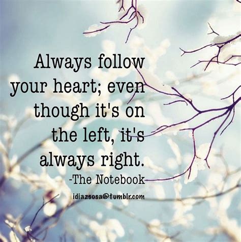 Always Follow Your Heart Even Though Its On The Left Side Its
