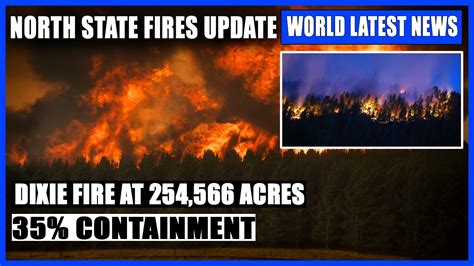 North State Fires Update Dixie Fire At 254566 Acres And 35