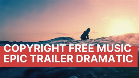 dramatic music no copyright epic trailer dramatic youtube