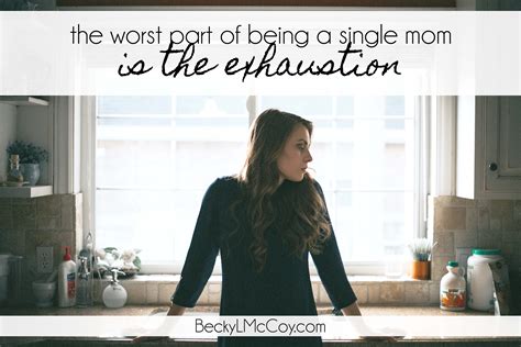 The emotions are the worst. The Worst Part of Being a Single Mom is the Exhaustion ...