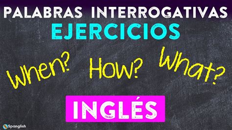 Palabras Interrogativas When How What Ejercicios Inglés Lesson YouTube