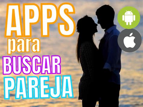 ᐈ Mejores APPS para BUSCAR PAREJA Android y IPhone