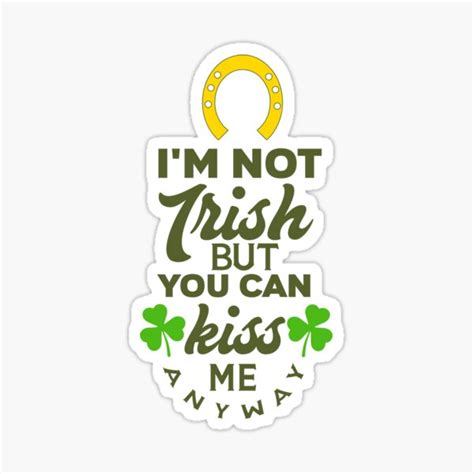 I M Not Irish But You Can Kiss Me Anyway 01 Sticker For Sale By Artist1066 Redbubble