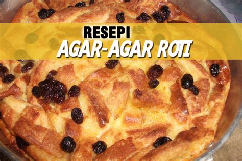 Agar agar santan, resepi agar agar simple, jurnal resepi bdaria: Resepi Agar-Agar Roti | Women Online Magazine
