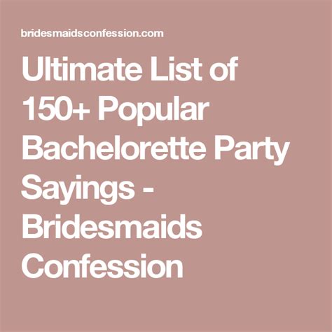 Ultimate List Of 150 Popular Bachelorette Party Sayings Bridesmaids