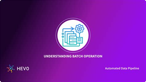What Is A Batch Operation A Comprehensive Guide 101 Learn Hevo
