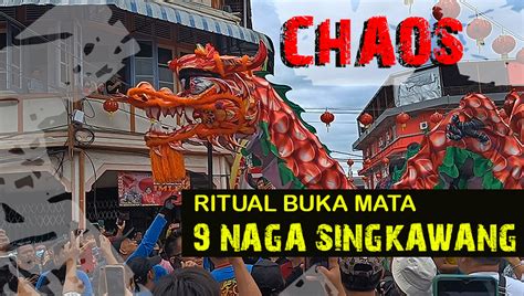 Ritual Buka Mata 9 Naga Singkawang Mysingkawang