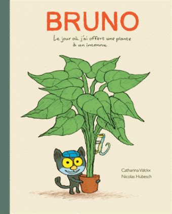 Bruno Le jour où j ai offert une plante à un inconnu Le tiroir à histoires