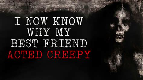I Now Know Why My Best Friend Acted Creepy Creepypasta Youtube
