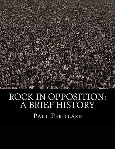 Rock In Opposition A Brief History Perillard Paul 9781530039753