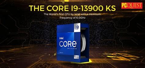 the core i9 13900 ks the world s first cpu by intel with a maximum frequency of 6 0ghz