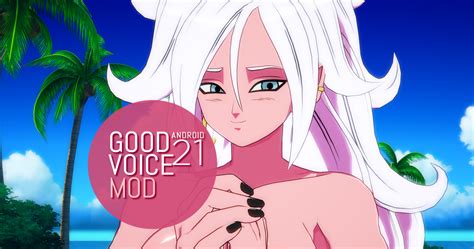 Good Android 21 Voice Mod Fighterz Mods