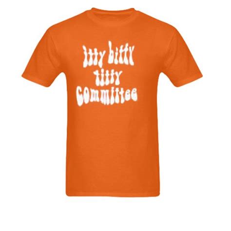 Itty Bitty Titty Committeet Shirt