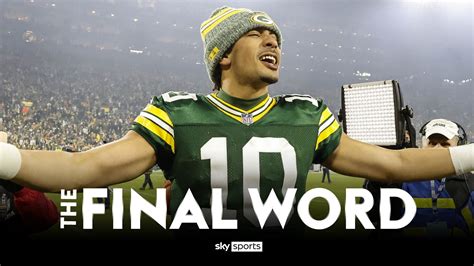 Nfl The Final Word Jordan Love Fires Packers Into Playoffs As Cj Stroud Goes Prime Time With