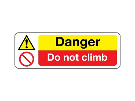 Danger Do Not Climb Sign Hazard Signs Safe Industrial