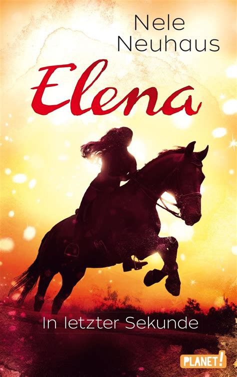 Elena Ein Leben Für Pferde 7 In Letzter Sekunde Nele Neuhaus