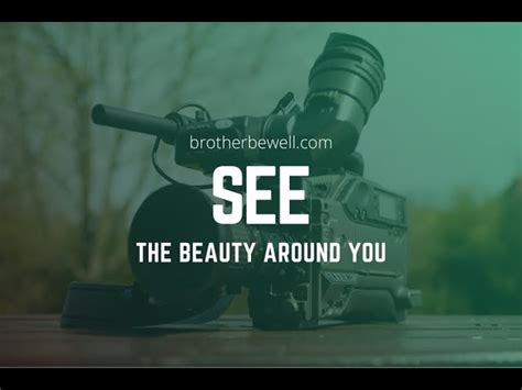 See The Beauty Around You Brother Be Well