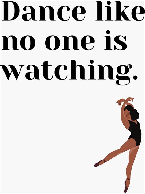 dance like no one is watching dancer life sticker for sale by heyitsclara redbubble
