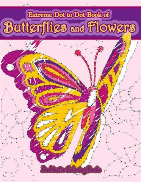 Extreme Dot To Dot Book Of Butterflies And Flowers Connect The Dots