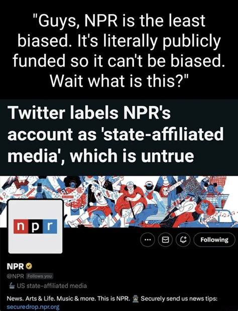 Guys Npr Is The Least Biased Its Literally Publicly Funded So It