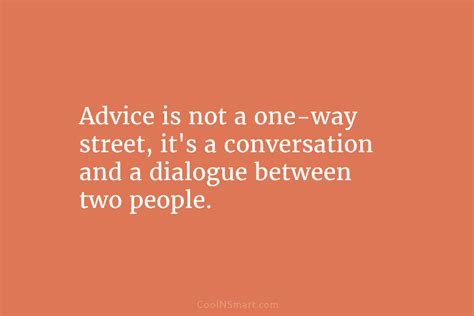 Quote Advice Is Not A One Way Street Its Coolnsmart