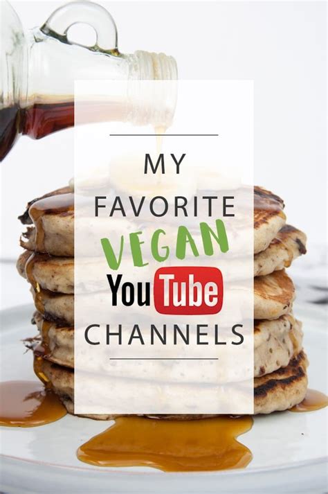Favorite Vegan Youtube Channels Vegan Recipes Food