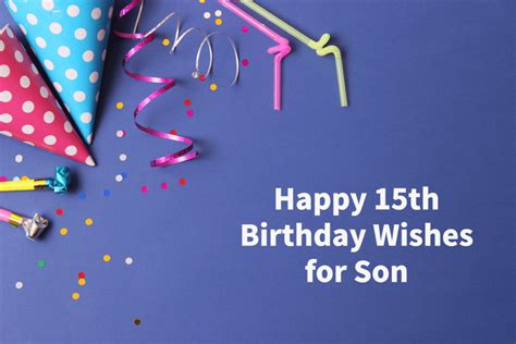 40 Happy 15th Birthday Wishes For Son Happy Birthday Son Explorepic