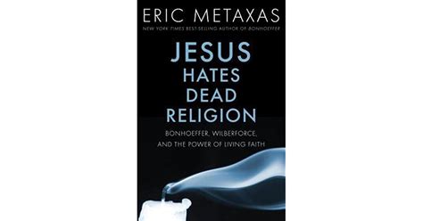 jesus hates dead religion by eric metaxas