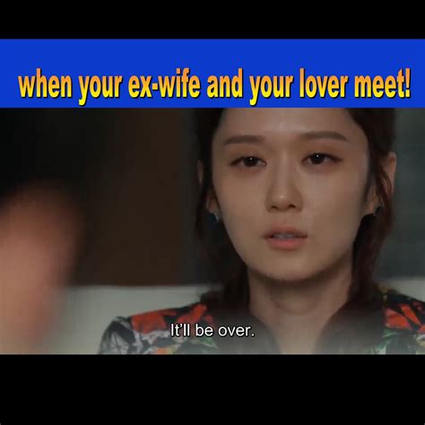 When Your Ex Wife And Your Lover Meet When Your Ex Wife And Your Lover Meet By Micall Ctt4x