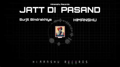 jatt di pasand x himanshu surjit bindrakhiya himanshu records recreated youtube