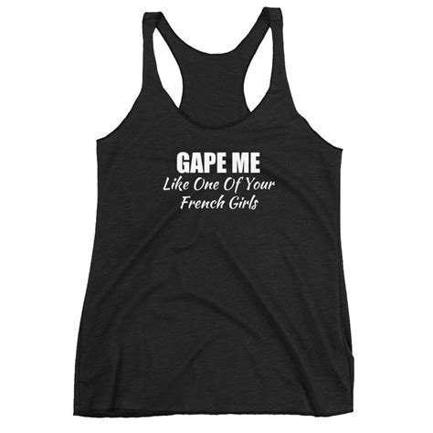 Gape Me Like One Of Your French Girls Tank Top Anal Gaping Etsy