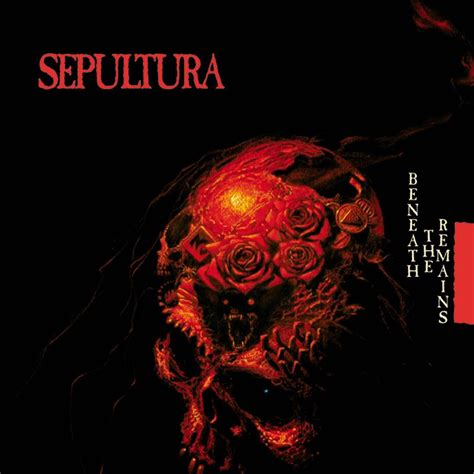 Beneath The Remains Sepultura — Listen And Discover