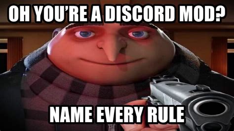 Oh You Re A Discord Mod Name Every Rule Discord Mod Meme Compilation