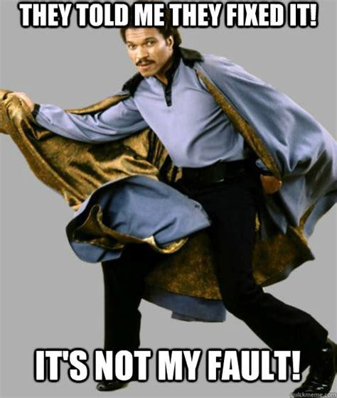 They Told Me They Fixed It It S Not My Fault Lando Quickmeme