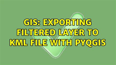 GIS Exporting Filtered Layer To KML File With PyQGIS YouTube