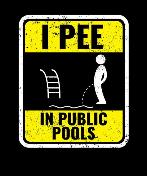 I Pee In Public Pools Funny Peeing In Pools Swiming Party Digital Art By Maximus Designs Fine