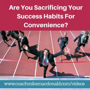 Are You Sacrificing Your Success Habits For Convenience?